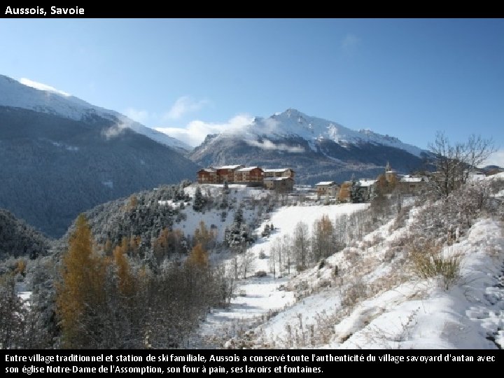 Aussois, Savoie Entre village traditionnel et station de ski familiale, Aussois a conservé toute