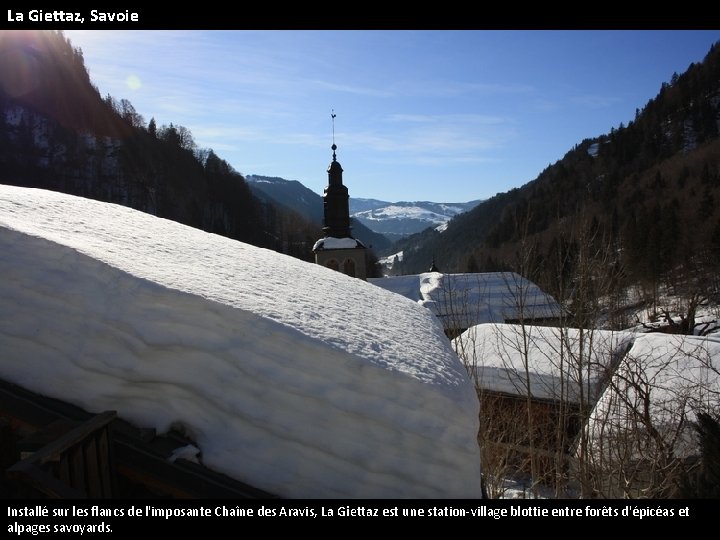 La Giettaz, Savoie Installé sur les flancs de l'imposante Chaîne des Aravis, La Giettaz