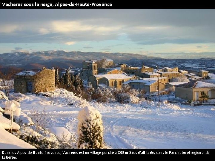 Vachères sous la neige, Alpes-de-Haute-Provence Dans les Alpes-de-Haute-Provence, Vachères est un village perché à