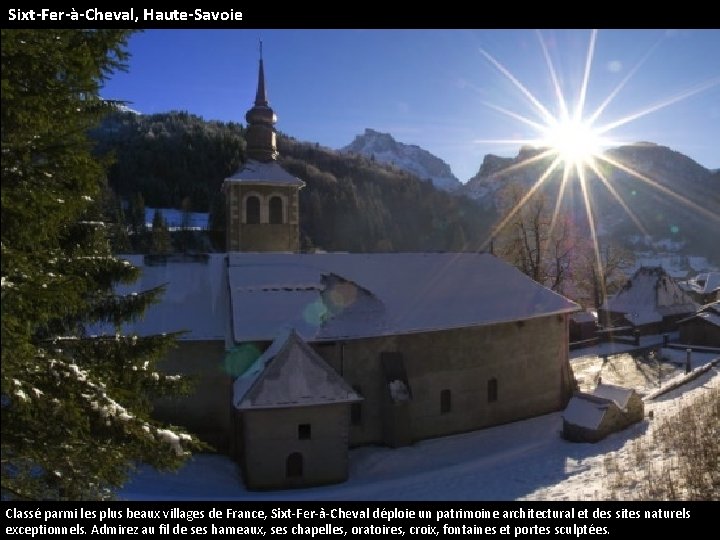 Sixt-Fer-à-Cheval, Haute-Savoie Classé parmi les plus beaux villages de France, Sixt-Fer-à-Cheval déploie un patrimoine