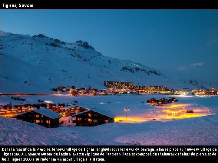 Tignes, Savoie Dans le massif de la Vanoise, le vieux village de Tignes, englouti