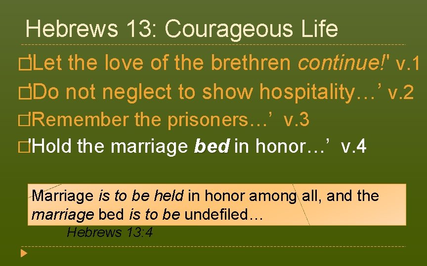 Hebrews 13: Courageous Life �'Let the love of the brethren continue!' v. 1 �'Do