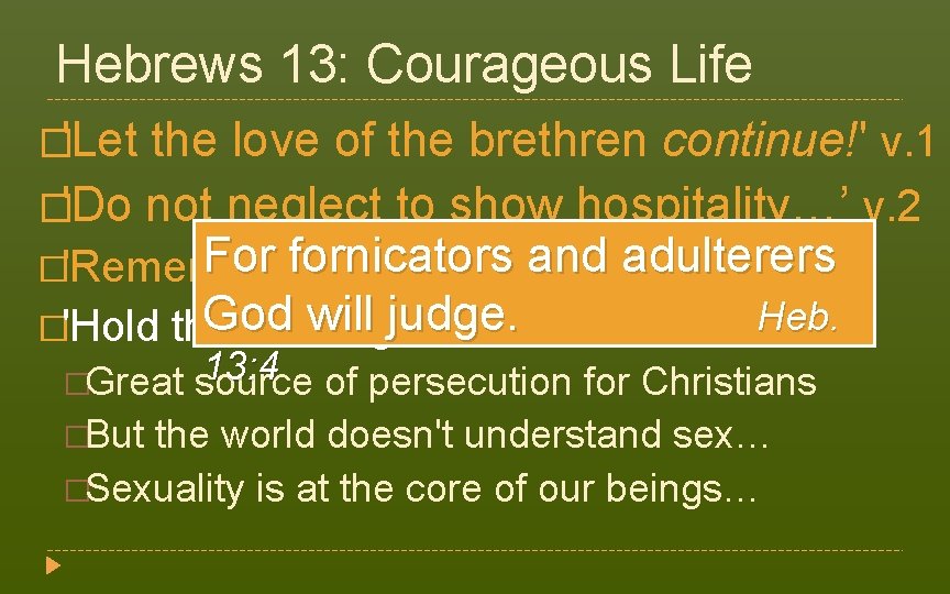 Hebrews 13: Courageous Life �'Let the love of the brethren continue!' v. 1 �'Do