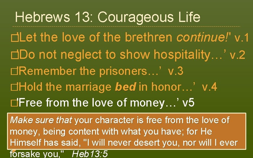 Hebrews 13: Courageous Life �'Let the love of the brethren continue!' v. 1 �'Do