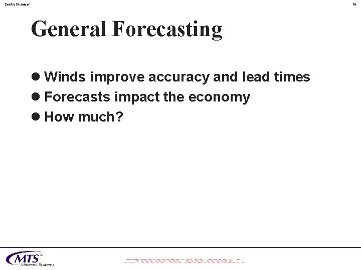 Control. Number 16 General Forecasting l Winds improve accuracy and lead times l Forecasts