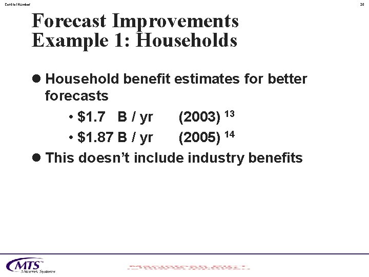 Control. Number 20 Forecast Improvements Example 1: Households l Household benefit estimates for better