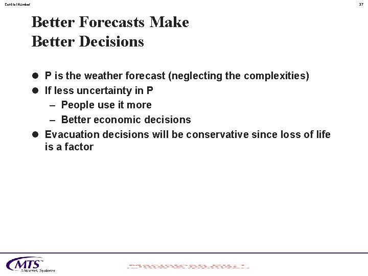 Control. Number 37 Better Forecasts Make Better Decisions l P is the weather forecast