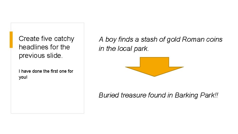 Create five catchy headlines for the previous slide. A boy finds a stash of