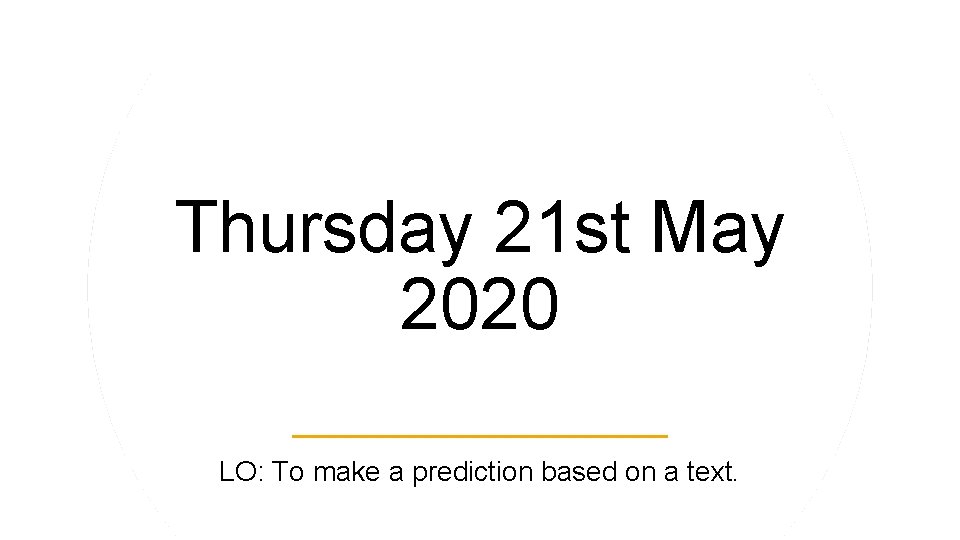 Thursday 21 st May 2020 LO: To make a prediction based on a text.