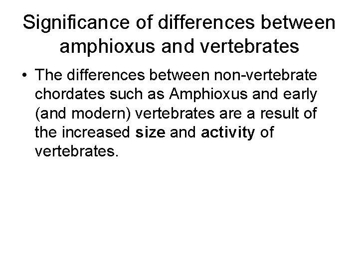 Significance of differences between amphioxus and vertebrates • The differences between non vertebrate chordates