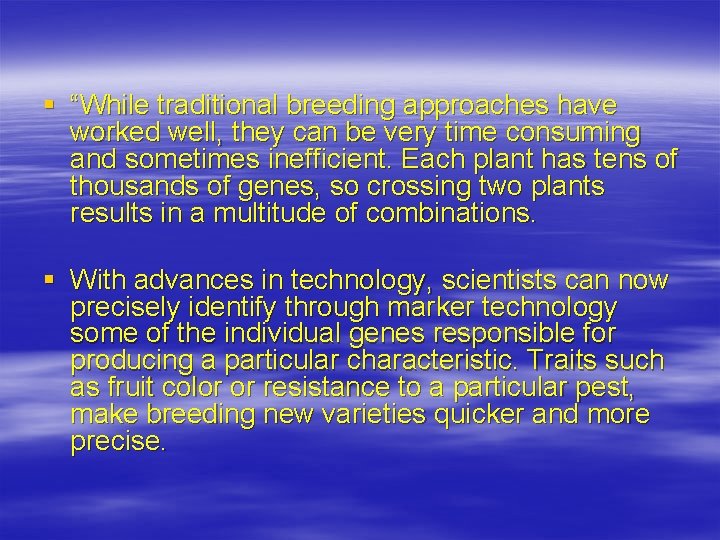 § “While traditional breeding approaches have worked well, they can be very time consuming