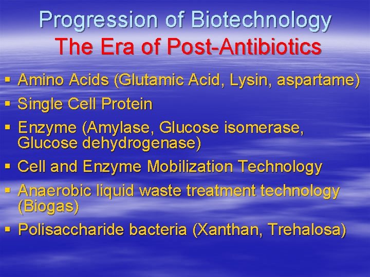 Progression of Biotechnology The Era of Post-Antibiotics § Amino Acids (Glutamic Acid, Lysin, aspartame)