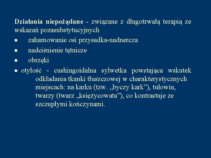 Działania niepożądane - związane z długotrwałą terapią ze wskazań pozasubstytucyjnych · zahamowanie osi przysadka-nadnercza