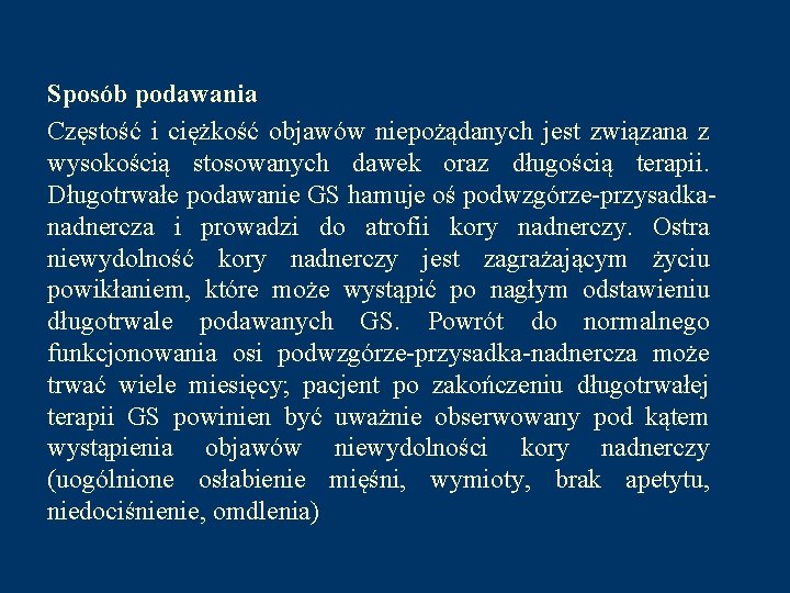 Sposób podawania Częstość i ciężkość objawów niepożądanych jest związana z wysokością stosowanych dawek oraz