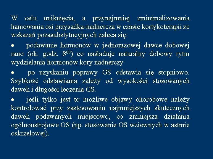 W celu uniknięcia, a przynajmniej zminimalizowania hamowania osi przysadka-nadnercza w czasie kortykoterapii ze wskazań