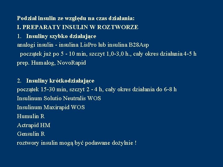 Podział insulin ze względu na czas działania: I. PREPARATY INSULIN W ROZTWORZE 1. Insuliny