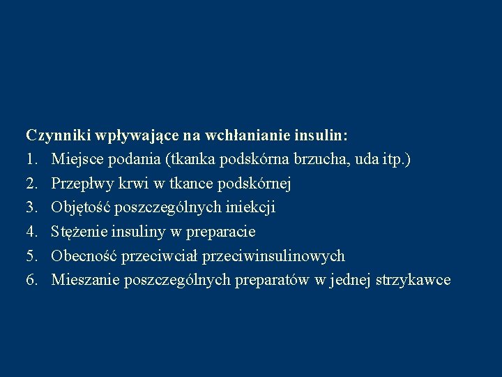 Czynniki wpływające na wchłanianie insulin: 1. Miejsce podania (tkanka podskórna brzucha, uda itp. )