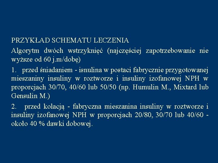 PRZYKŁAD SCHEMATU LECZENIA Algorytm dwóch wstrzyknięć (najczęściej zapotrzebowanie wyższe od 60 j. m/dobę) 1.