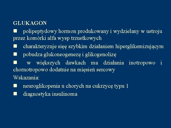 GLUKAGON n polipeptydowy hormon produkowany i wydzielany w ustroju przez komórki alfa wysp trzustkowych