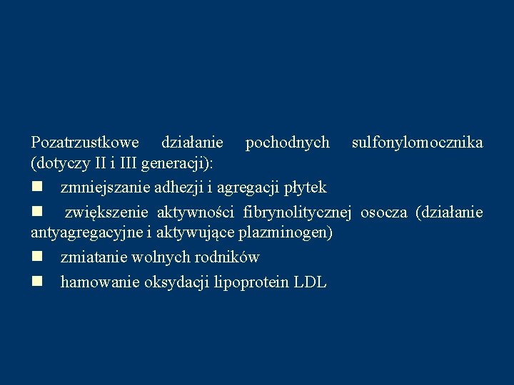 Pozatrzustkowe działanie pochodnych sulfonylomocznika (dotyczy II i III generacji): n zmniejszanie adhezji i agregacji