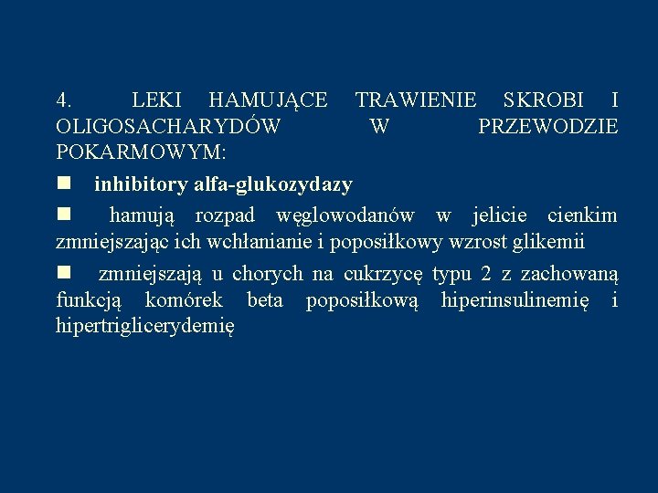 4. LEKI HAMUJĄCE TRAWIENIE SKROBI I OLIGOSACHARYDÓW W PRZEWODZIE POKARMOWYM: n inhibitory alfa-glukozydazy n