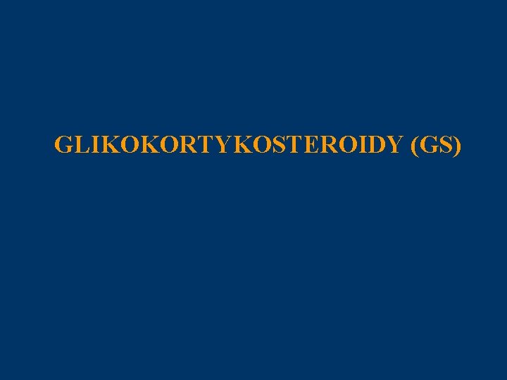 GLIKOKORTYKOSTEROIDY (GS) 