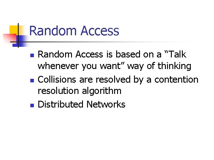 Random Access n n n Random Access is based on a “Talk whenever you
