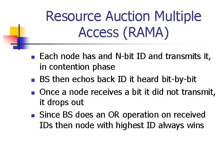 Resource Auction Multiple Access (RAMA) n n Each node has and N-bit ID and