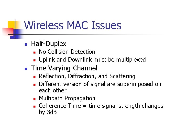Wireless MAC Issues n Half-Duplex n n n No Collision Detection Uplink and Downlink