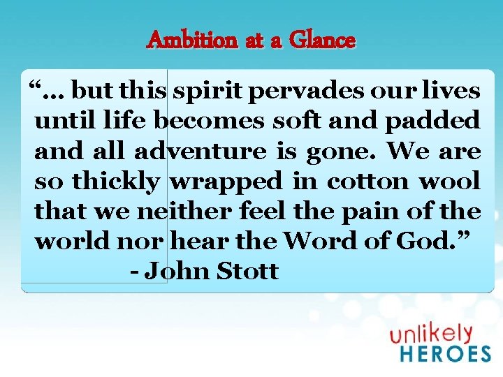 Ambition at a Glance “… but this spirit pervades our lives until life becomes