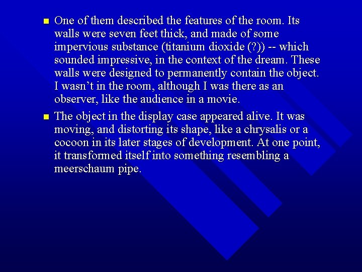 n n One of them described the features of the room. Its walls were