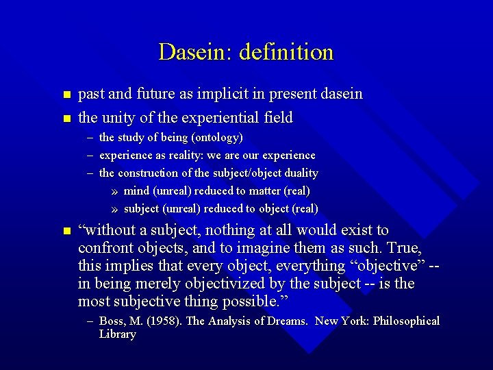 Dasein: definition n n past and future as implicit in present dasein the unity