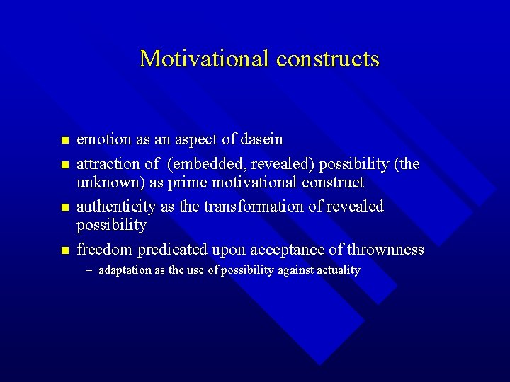 Motivational constructs n n emotion as an aspect of dasein attraction of (embedded, revealed)