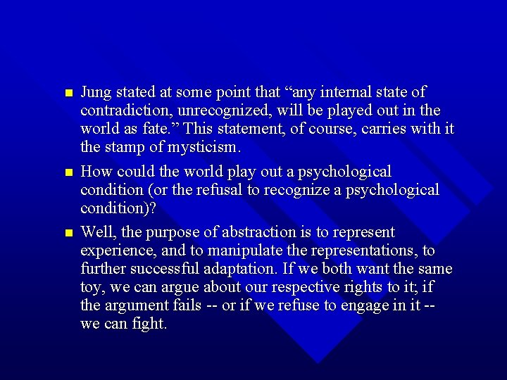 n n n Jung stated at some point that “any internal state of contradiction,