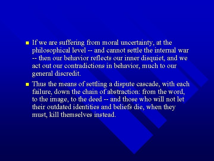 n n If we are suffering from moral uncertainty, at the philosophical level --