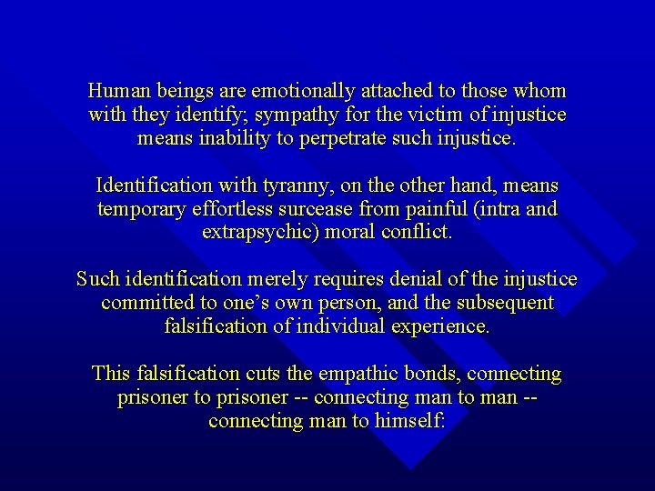 Human beings are emotionally attached to those whom with they identify; sympathy for the