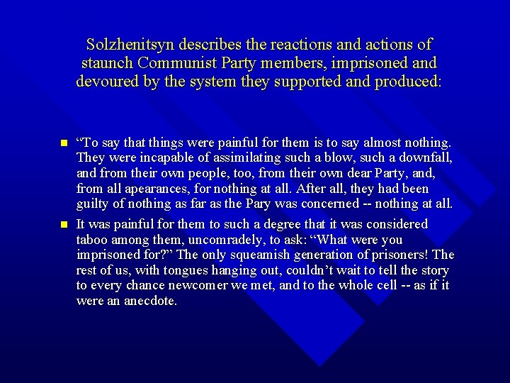 Solzhenitsyn describes the reactions and actions of staunch Communist Party members, imprisoned and devoured