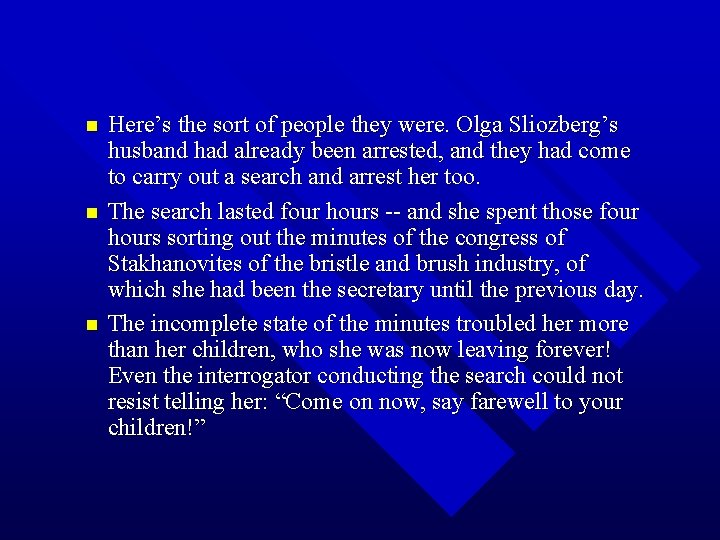 n n n Here’s the sort of people they were. Olga Sliozberg’s husband had