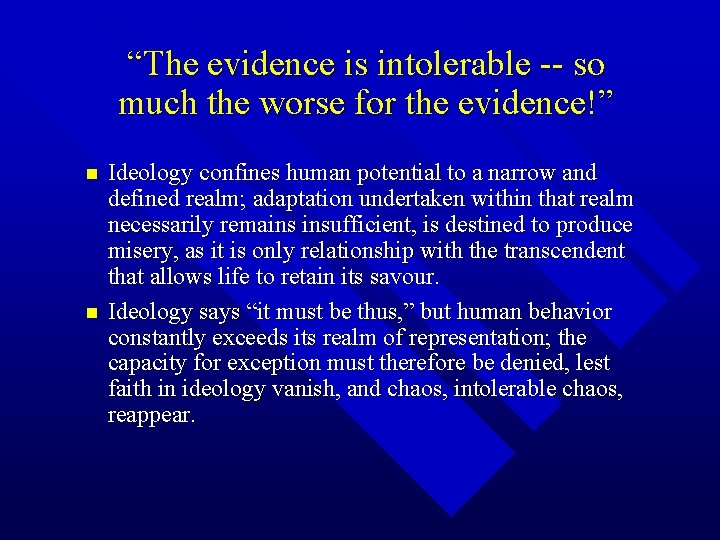 “The evidence is intolerable -- so much the worse for the evidence!” n n