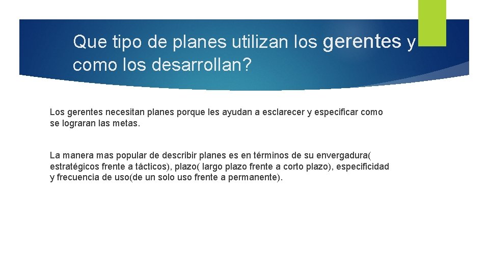 Que tipo de planes utilizan los gerentes y como los desarrollan? Los gerentes necesitan