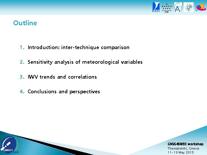 ROB Outline 1. Introduction: inter-technique comparison 2. Sensitivity analysis of meteorological variables 3. IWV