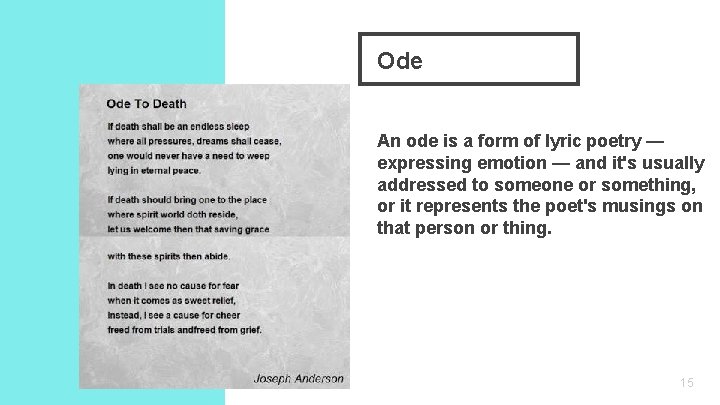 Ode An ode is a form of lyric poetry — expressing emotion — and