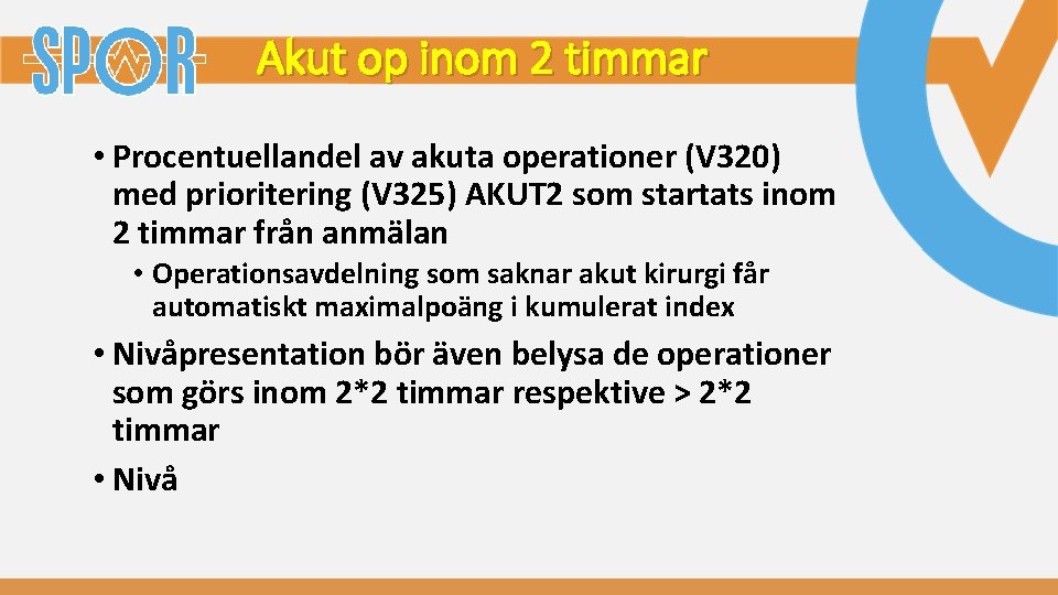 Akut op inom 2 timmar • Procentuellandel av akuta operationer (V 320) med prioritering