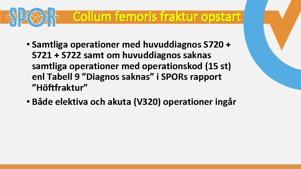 Collum femoris fraktur opstart • Samtliga operationer med huvuddiagnos S 720 + S 721