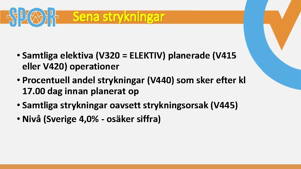 Sena strykningar • Samtliga elektiva (V 320 = ELEKTIV) planerade (V 415 eller V