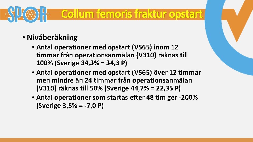 Collum femoris fraktur opstart • Nivåberäkning • Antal operationer med opstart (V 565) inom