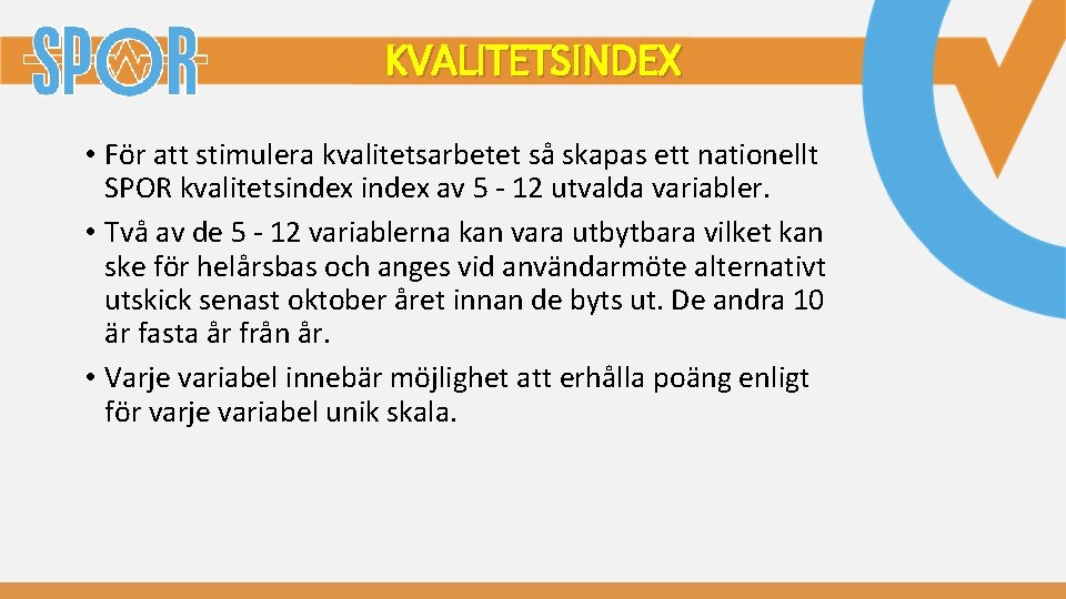 KVALITETSINDEX • För att stimulera kvalitetsarbetet så skapas ett nationellt SPOR kvalitetsindex av 5