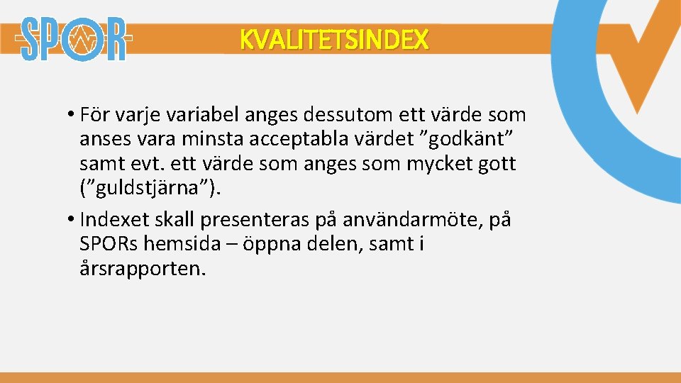 KVALITETSINDEX • För varje variabel anges dessutom ett värde som anses vara minsta acceptabla