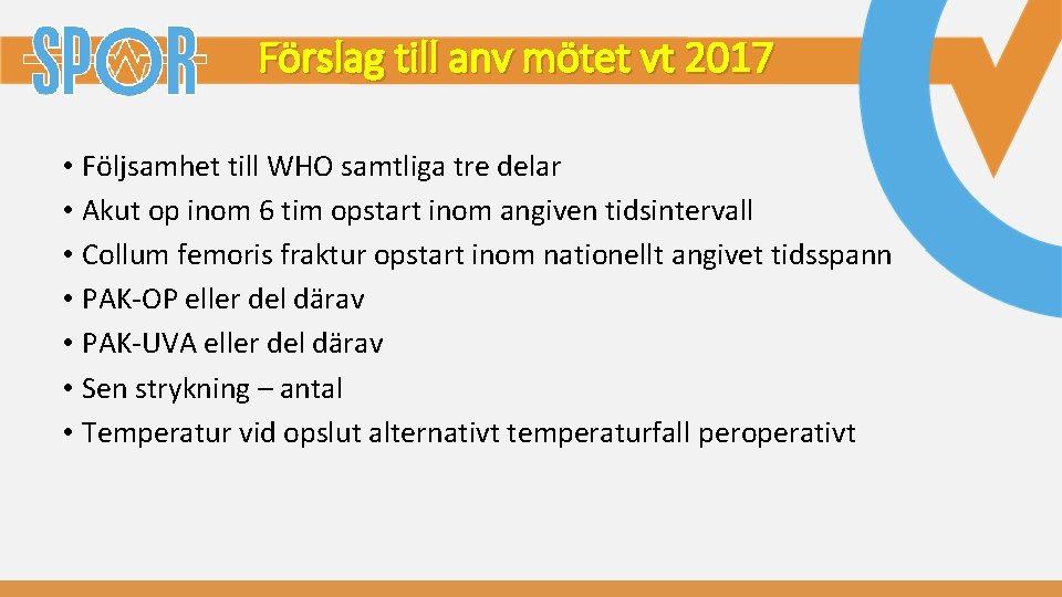 Förslag till anv mötet vt 2017 • Följsamhet till WHO samtliga tre delar •