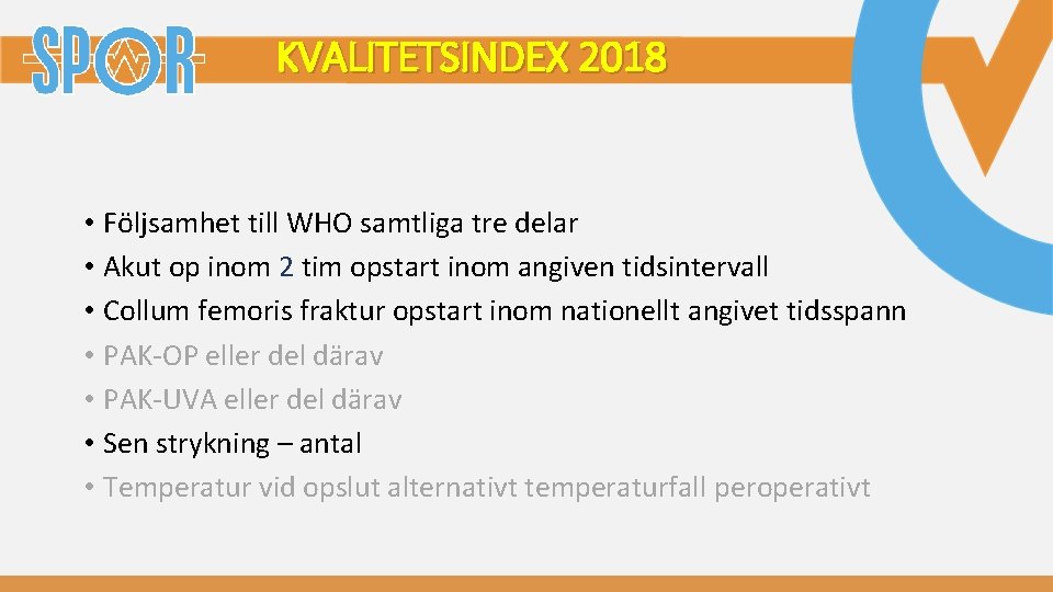 KVALITETSINDEX 2018 • Följsamhet till WHO samtliga tre delar • Akut op inom 2